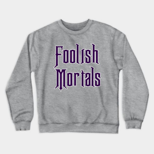 Foolish Mortals Crewneck Sweatshirt by old_school_designs